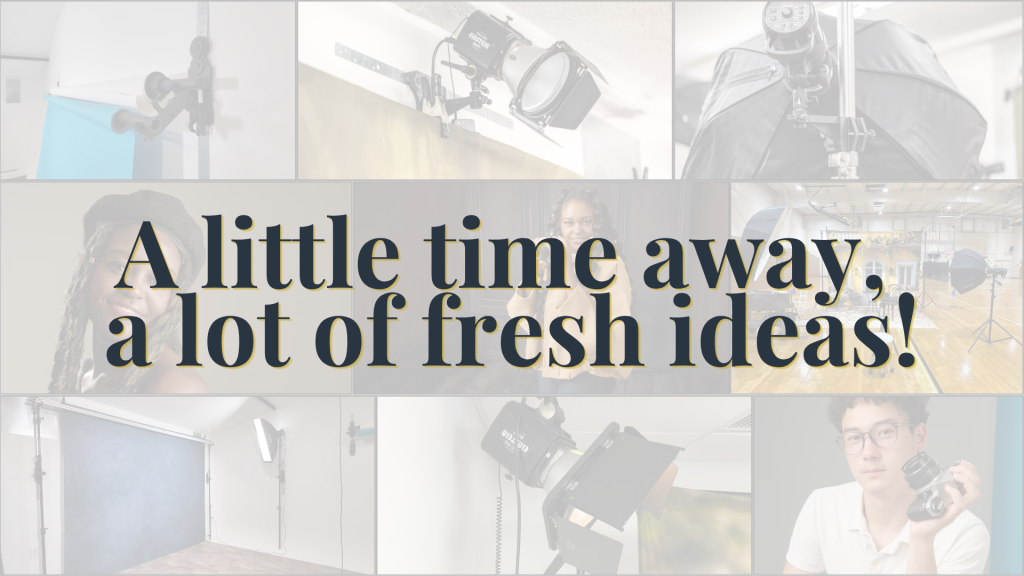 Photography studio collage with the words a little time away a lot of fresh ideas